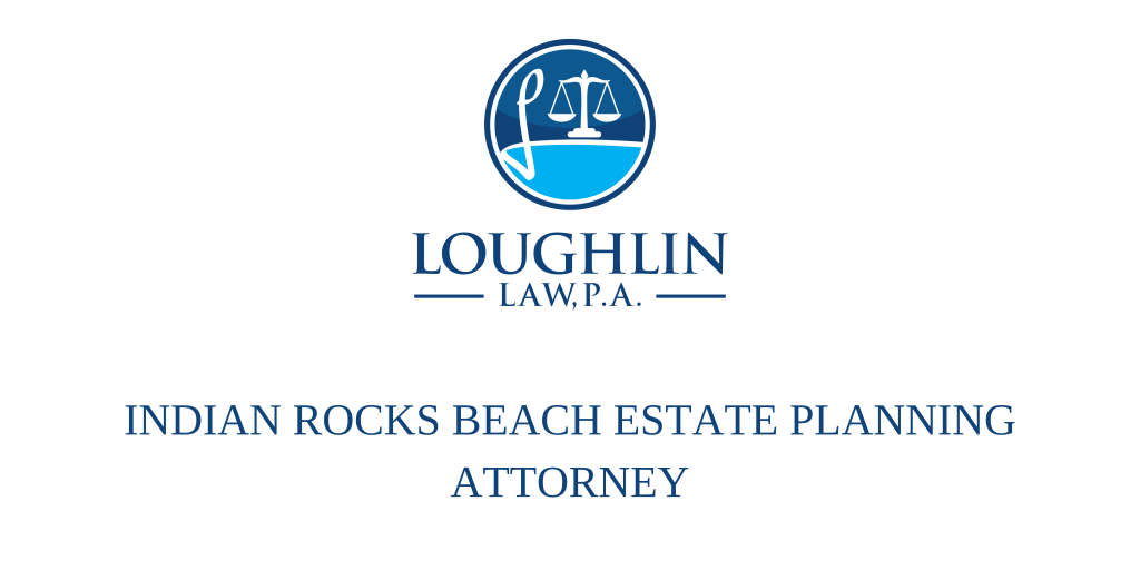 Indian Rocks Beach Estate PLANNING ATTORNEY
