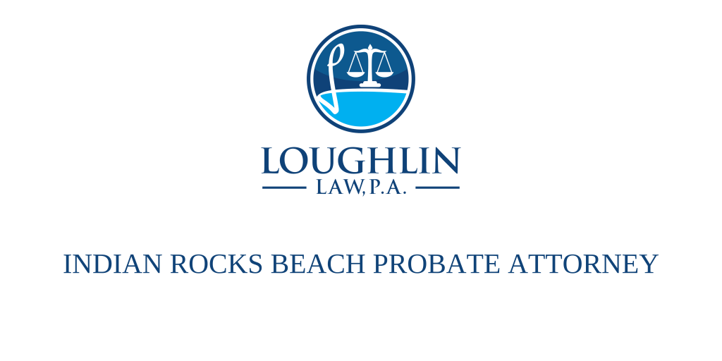 Indian Rocks Beach PROBATE ATTORNEY