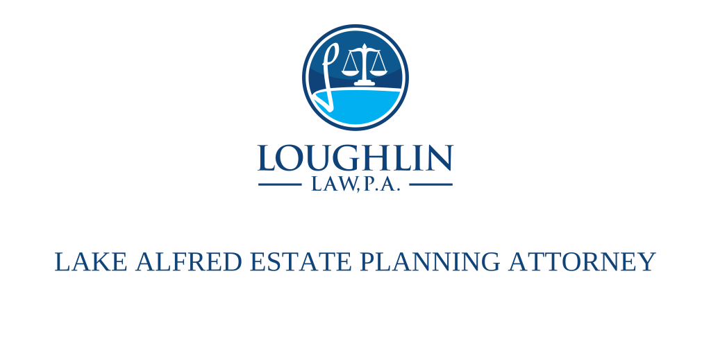 Lake Alfred Estate PLANNING ATTORNEY