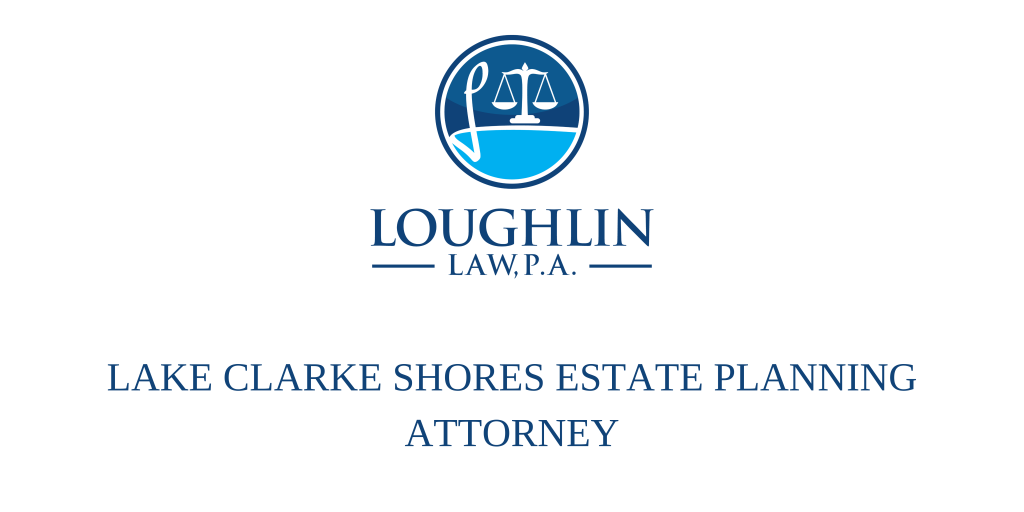 Lake Clarke Shores Estate PLANNING ATTORNEY