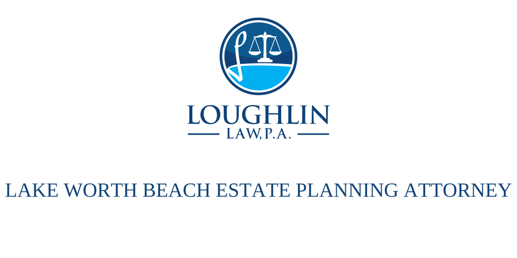 Lake Worth Beach Estate PLANNING ATTORNEY