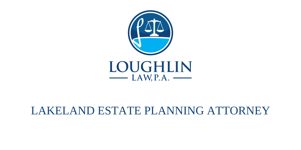 Lakeland Estate PLANNING ATTORNEY