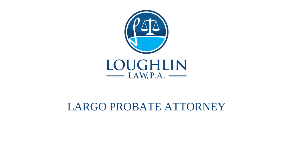 Largo PROBATE ATTORNEY