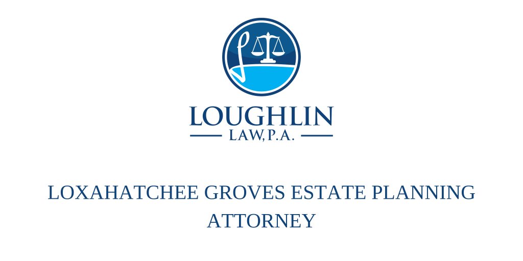 Loxahatchee Groves Estate PLANNING ATTORNEY