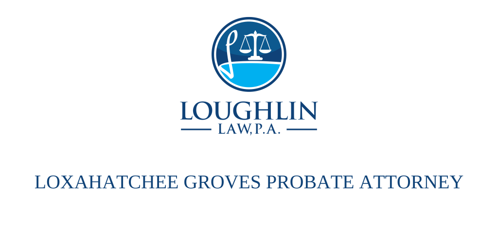 Loxahatchee Groves PROBATE ATTORNEY