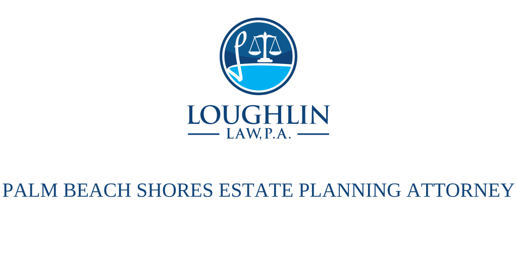 Palm Beach Shores Estate PLANNING ATTORNEY