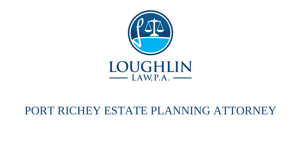 Port Richey Estate PLANNING ATTORNEY