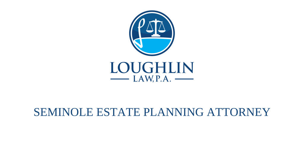 Seminole Estate PLANNING ATTORNEY
