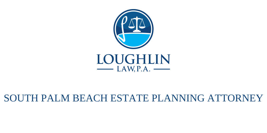 South Palm Beach Estate PLANNING ATTORNEY