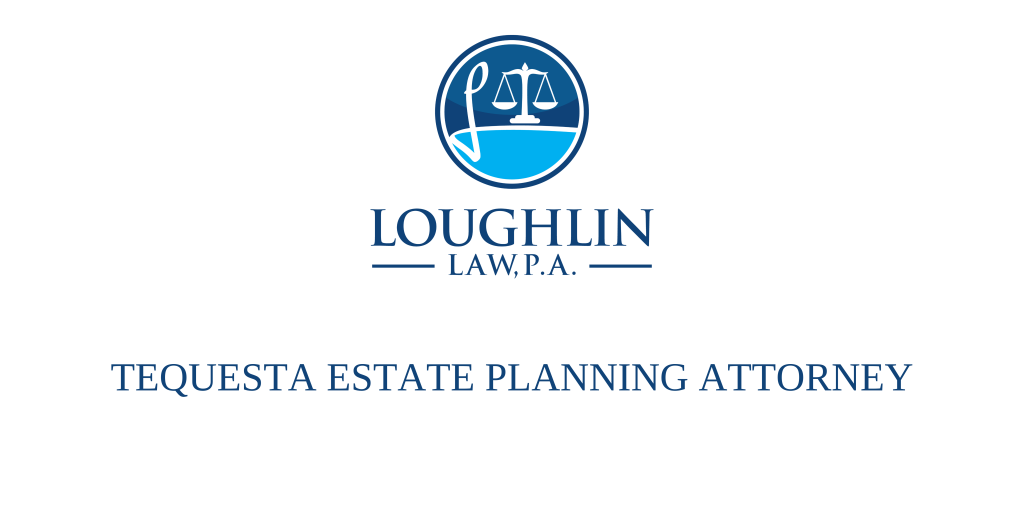 Tequesta Estate PLANNING ATTORNEY