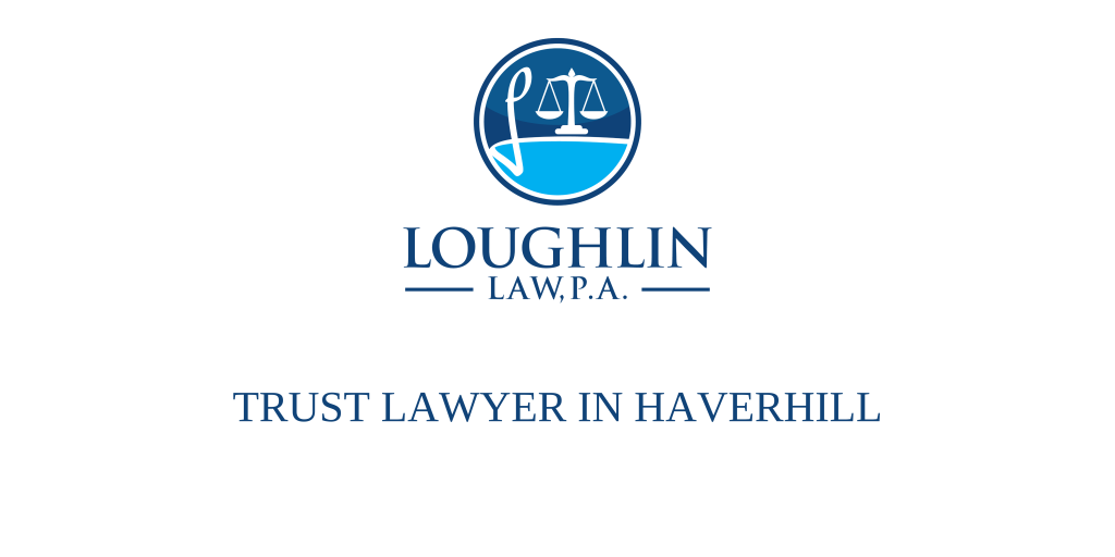 TRUST LAWYER IN Haverhill