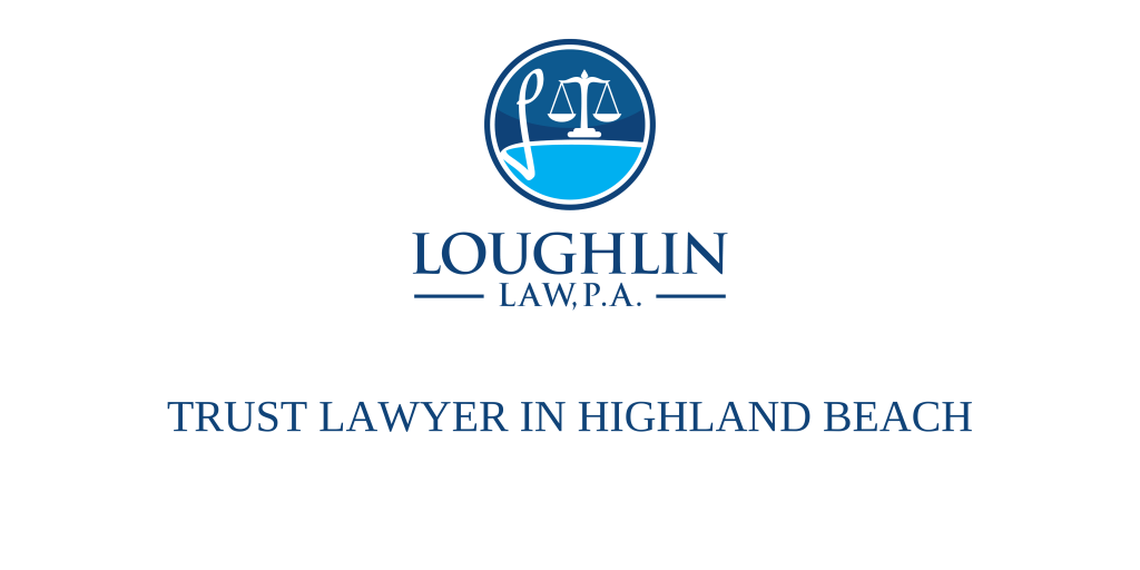 TRUST LAWYER IN Highland Beach
