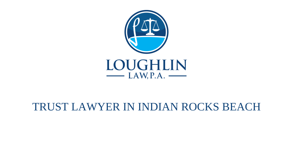 TRUST LAWYER IN Indian Rocks Beach