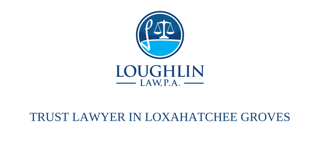 TRUST LAWYER IN Loxahatchee Groves