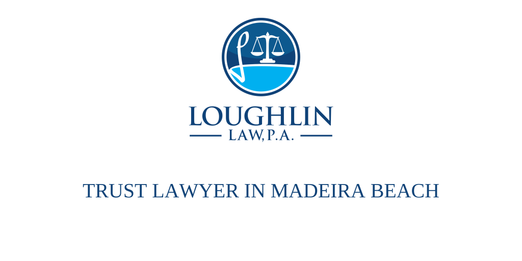 TRUST LAWYER IN Madeira Beach