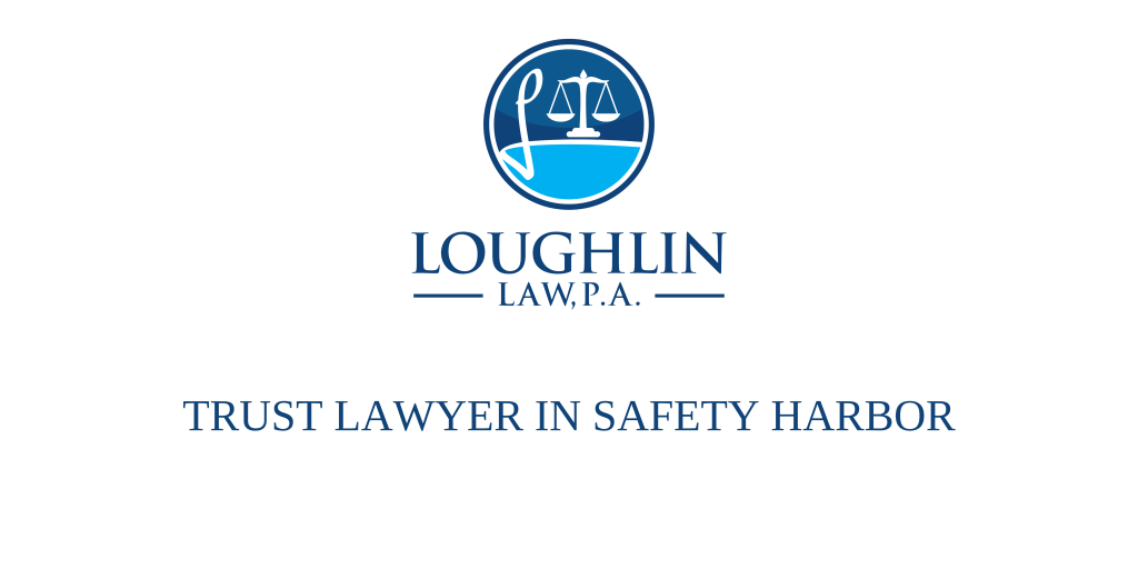 TRUST LAWYER IN Safety Harbor