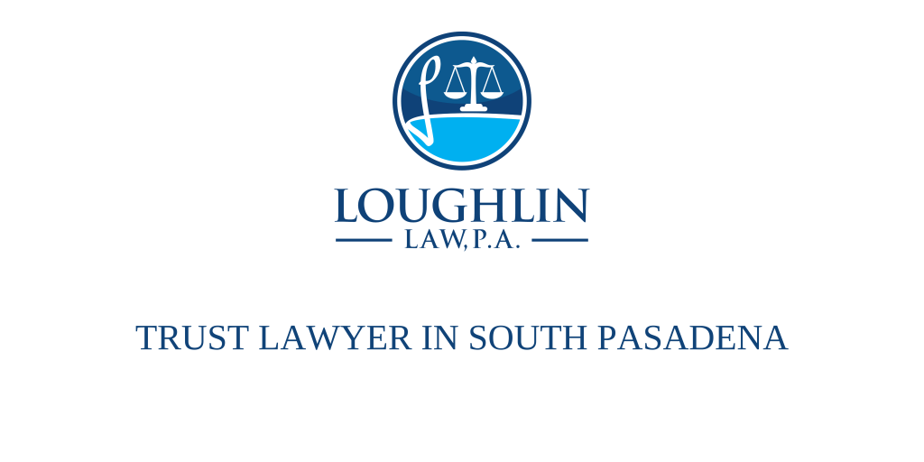 TRUST LAWYER IN South Pasadena