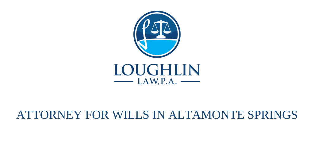 ATTORNEY FOR WILLS IN Altamonte Springs
