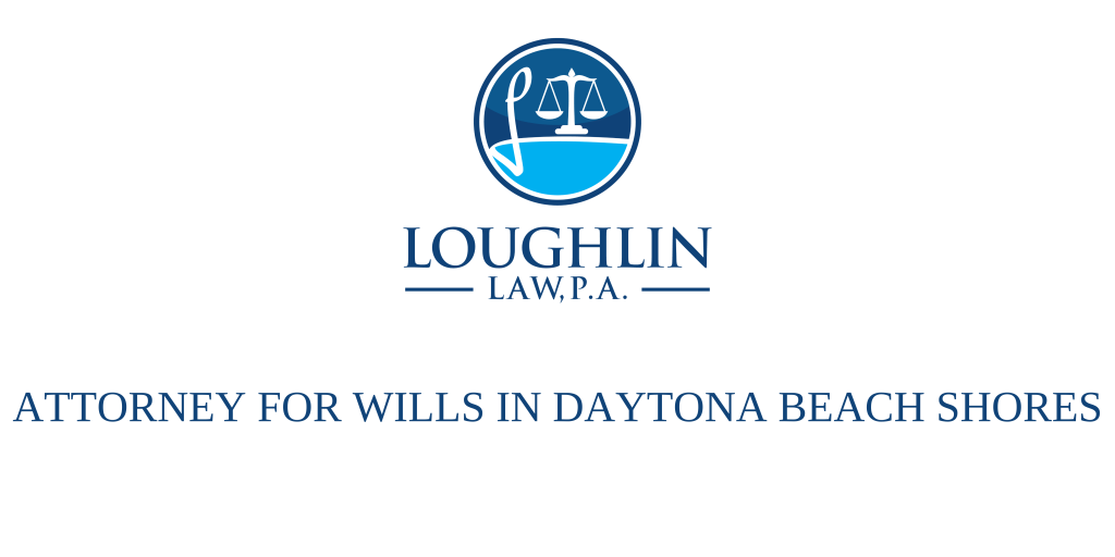 ATTORNEY FOR WILLS IN Daytona Beach Shores