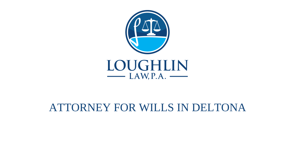 ATTORNEY FOR WILLS IN Deltona