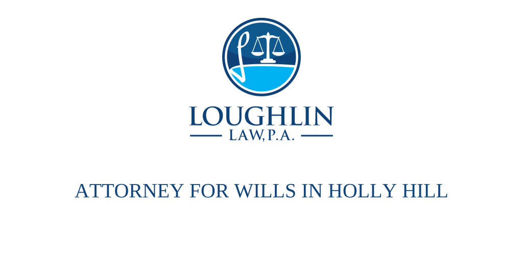 ATTORNEY FOR WILLS IN Holly Hill