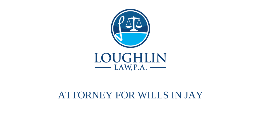 ATTORNEY FOR WILLS IN Jay
