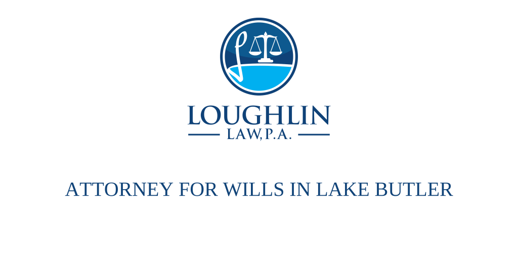 ATTORNEY FOR WILLS IN Lake Butler