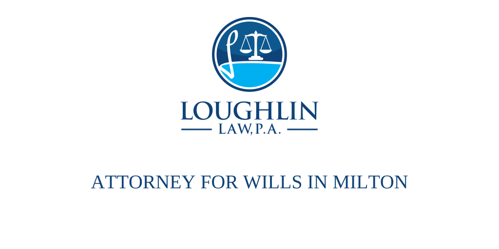ATTORNEY FOR WILLS IN Milton