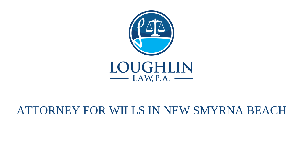 ATTORNEY FOR WILLS IN New Smyrna Beach