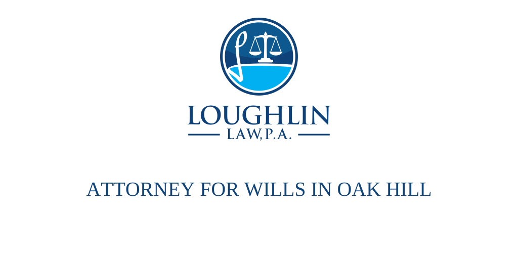 ATTORNEY FOR WILLS IN Oak Hill