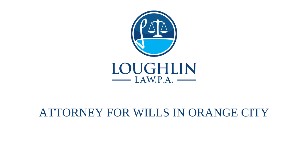ATTORNEY FOR WILLS IN Orange City