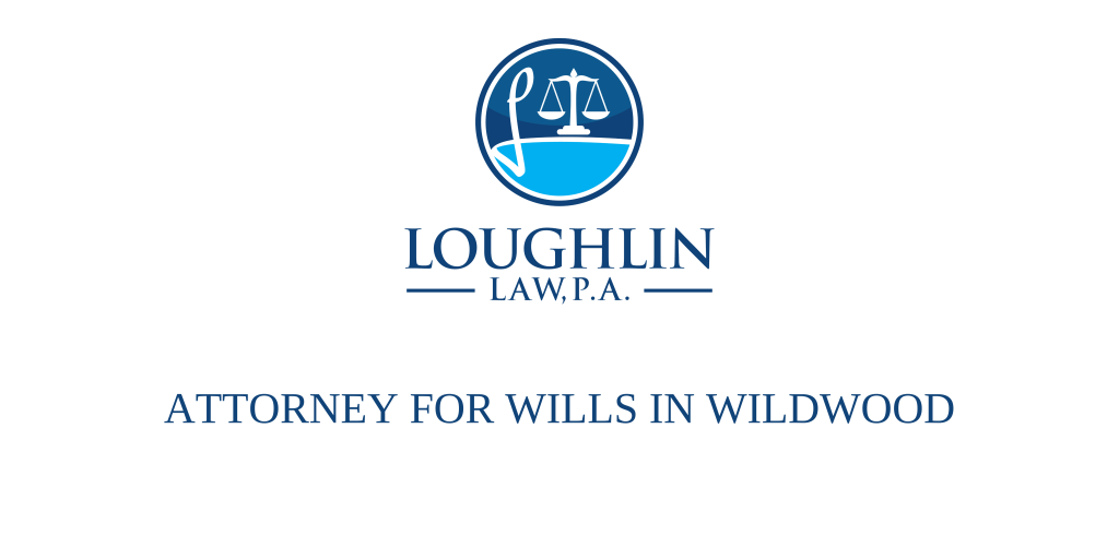 ATTORNEY FOR WILLS IN Wildwood