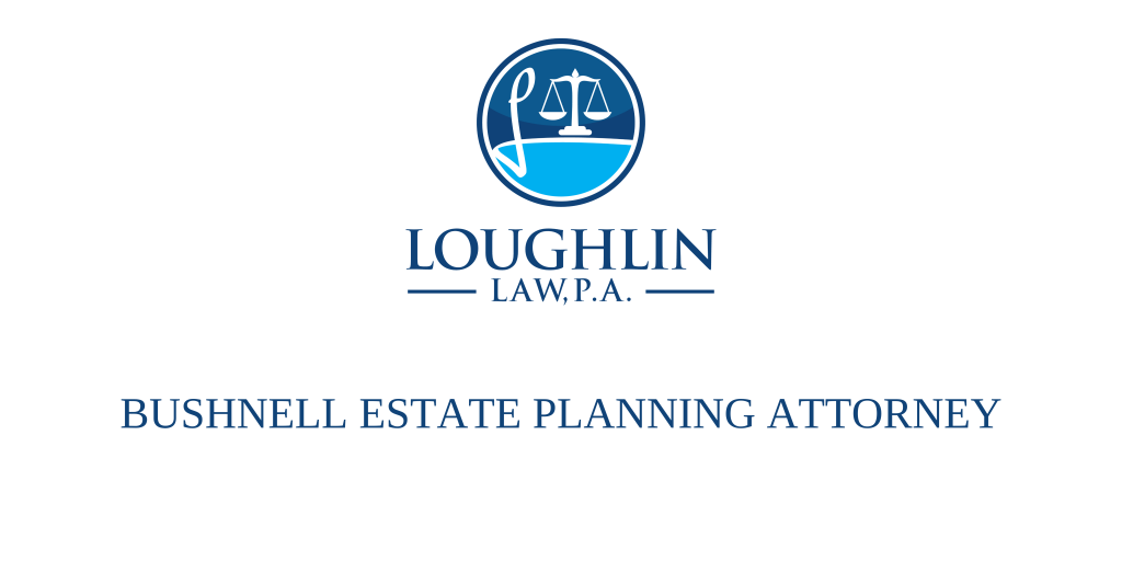 Bushnell Estate PLANNING ATTORNEY