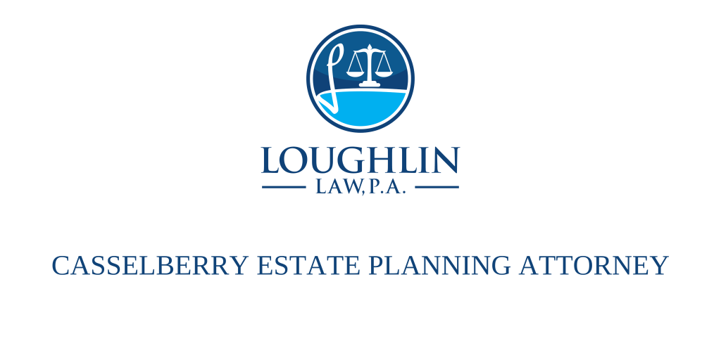 Casselberry Estate PLANNING ATTORNEY