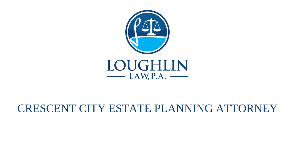 Crescent City Estate PLANNING ATTORNEY