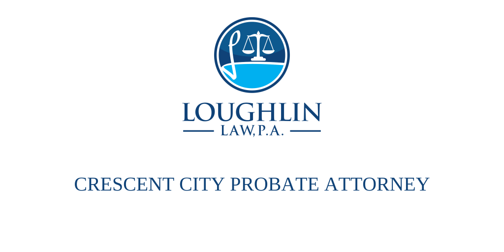 Crescent City PROBATE ATTORNEY
