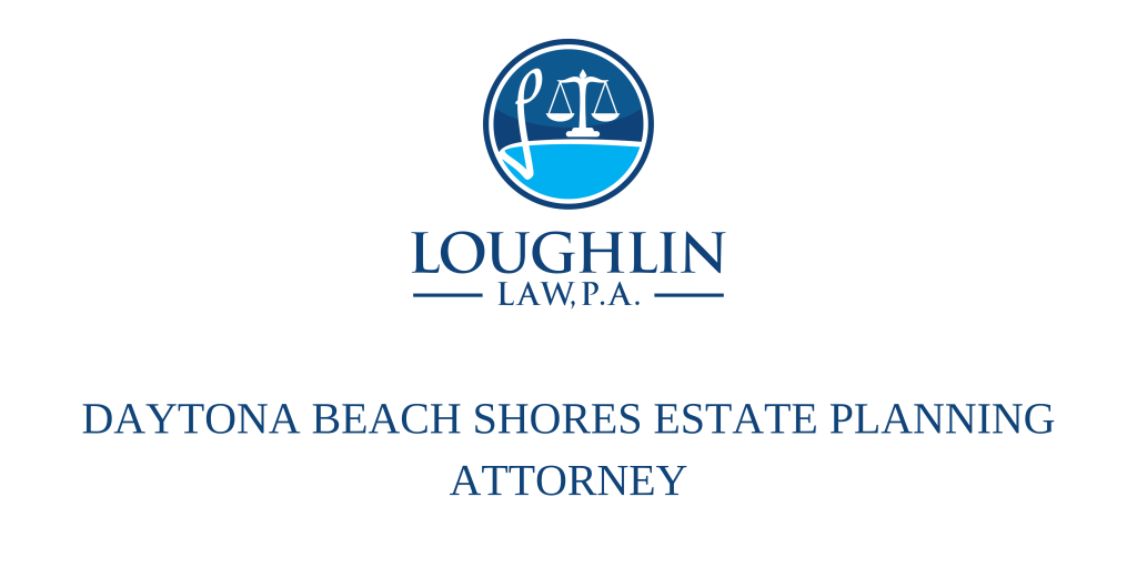 Daytona Beach Shores Estate PLANNING ATTORNEY