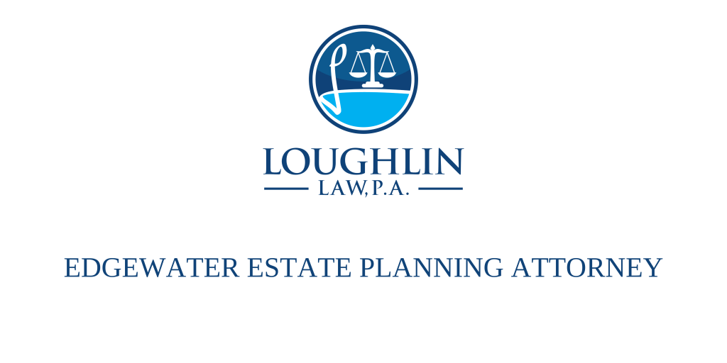 Edgewater Estate PLANNING ATTORNEY