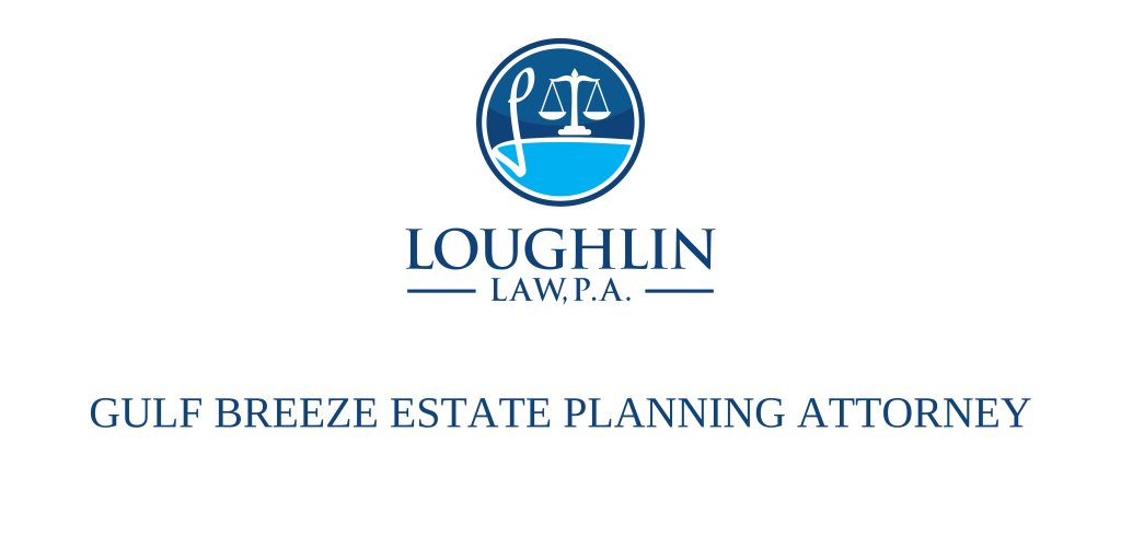 Gulf Breeze Estate PLANNING ATTORNEY