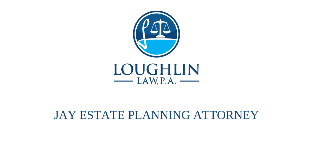 Jay Estate PLANNING ATTORNEY