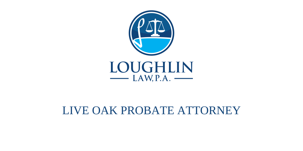 Live Oak PROBATE ATTORNEY