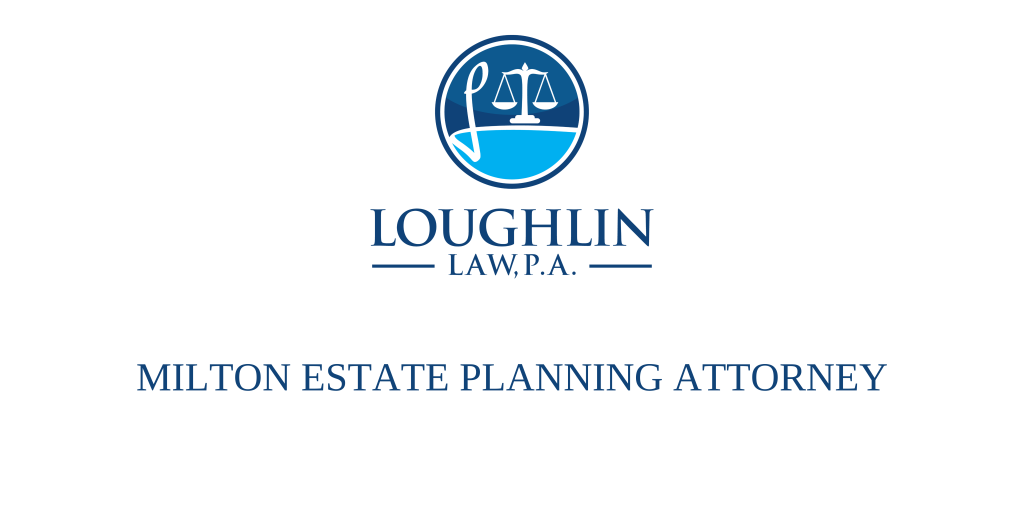 Milton Estate PLANNING ATTORNEY