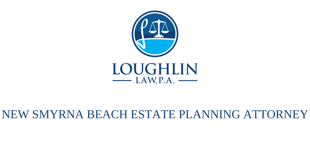 New Smyrna Beach Estate PLANNING ATTORNEY