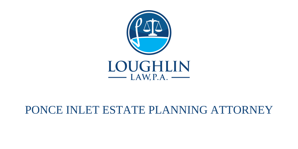 Ponce Inlet Estate PLANNING ATTORNEY