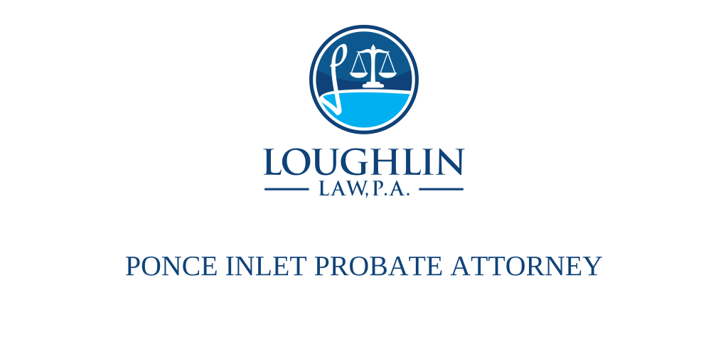 Ponce Inlet PROBATE ATTORNEY