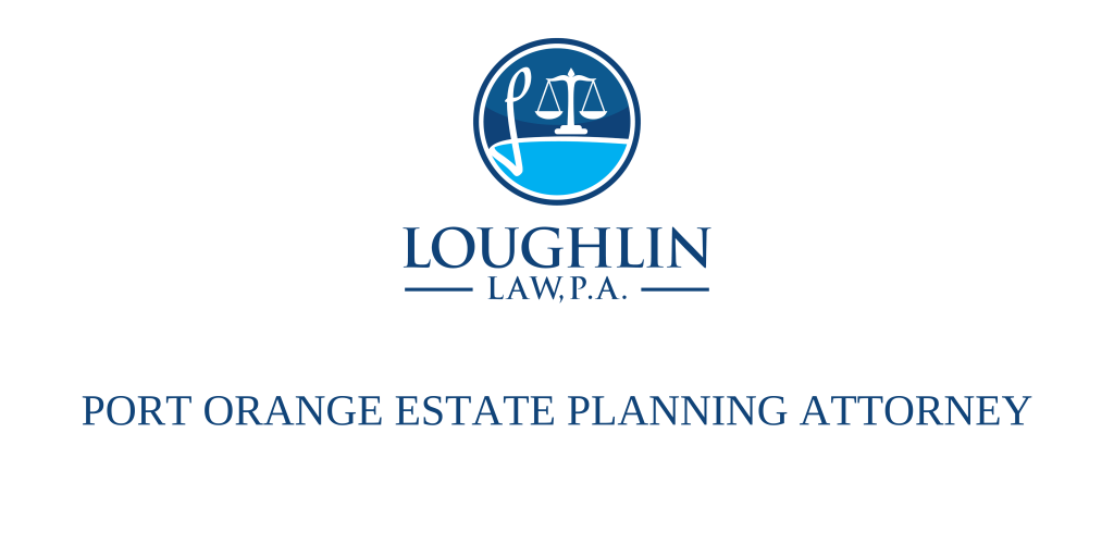 Port Orange Estate PLANNING ATTORNEY