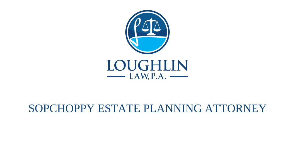 Sopchoppy Estate PLANNING ATTORNEY