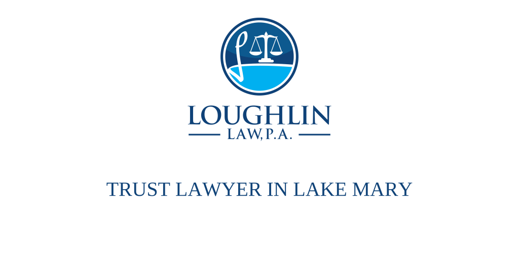 TRUST LAWYER IN Lake Mary