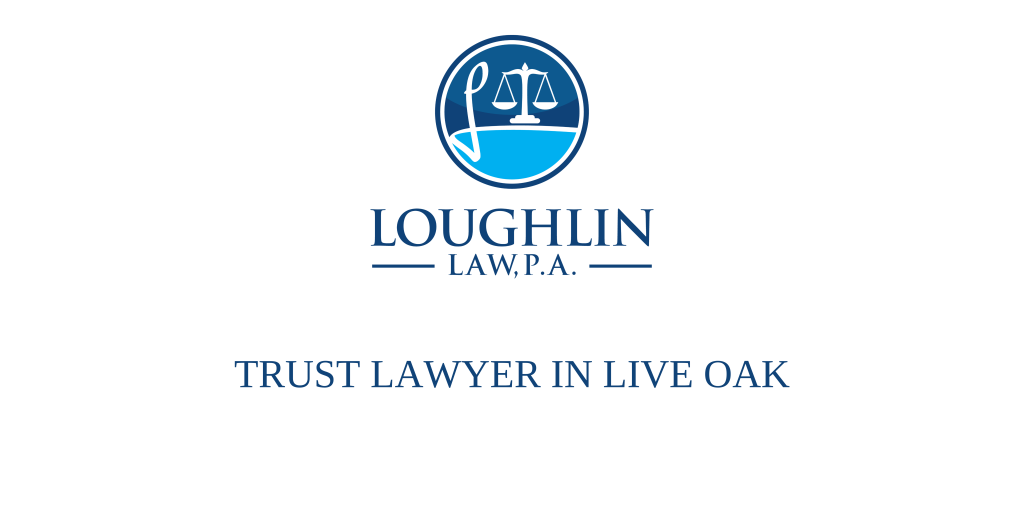 TRUST LAWYER IN Live Oak