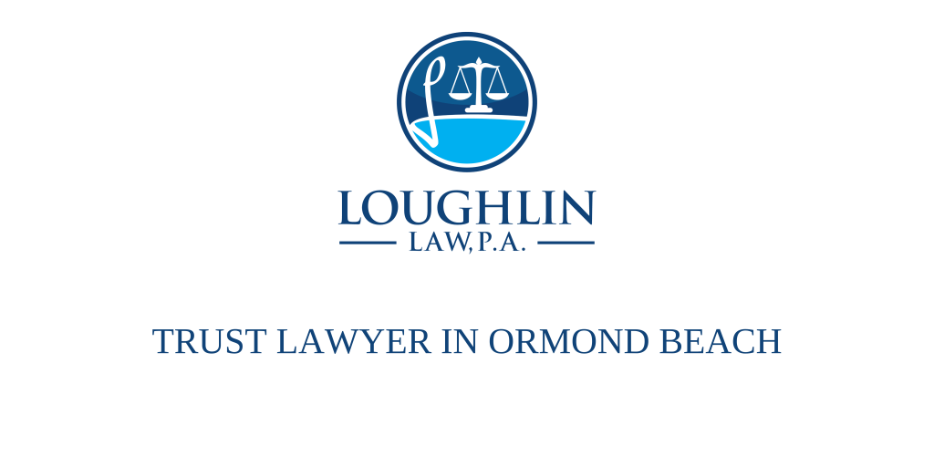 TRUST LAWYER IN Ormond Beach